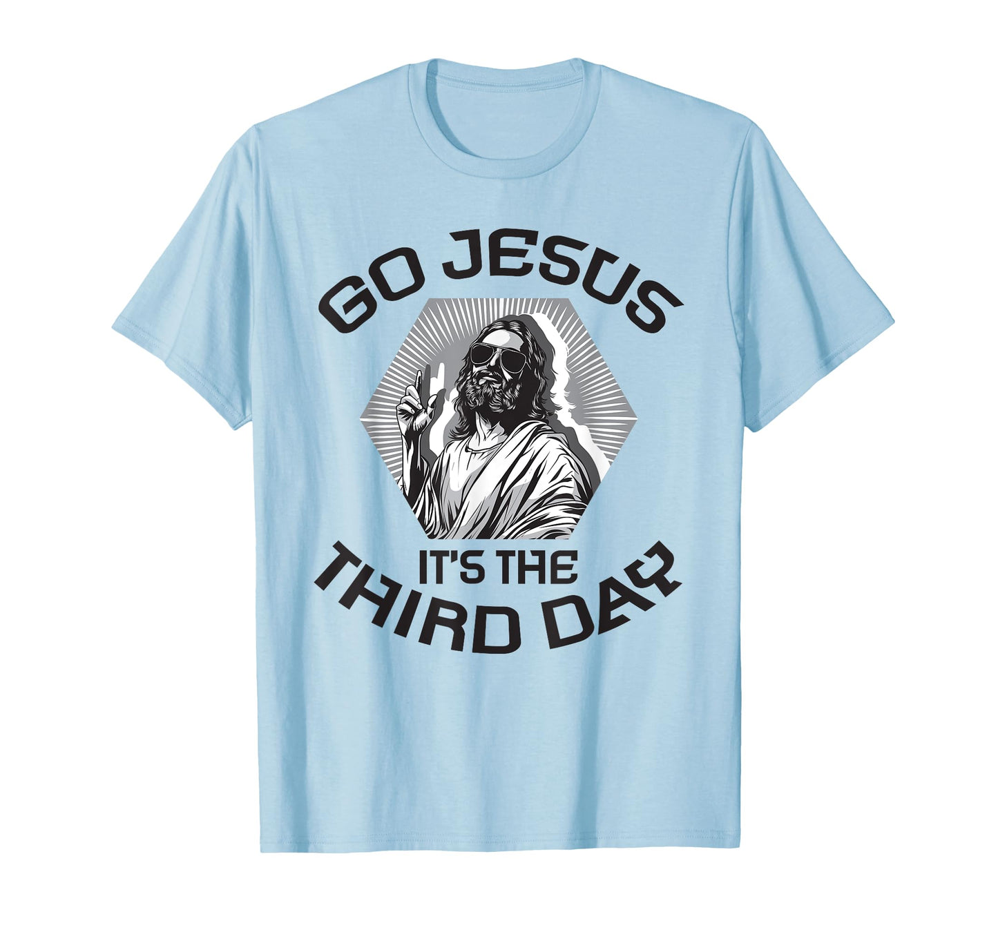 Go Jesus It's The Third Day Easter Day Faith Risen T-Shirt