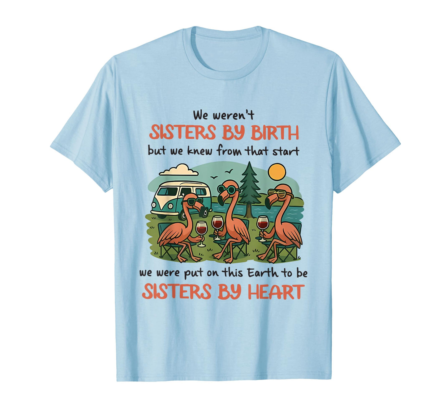 We Weren't Sisters by Birth Flaming and Camping Lovers T-Shirt