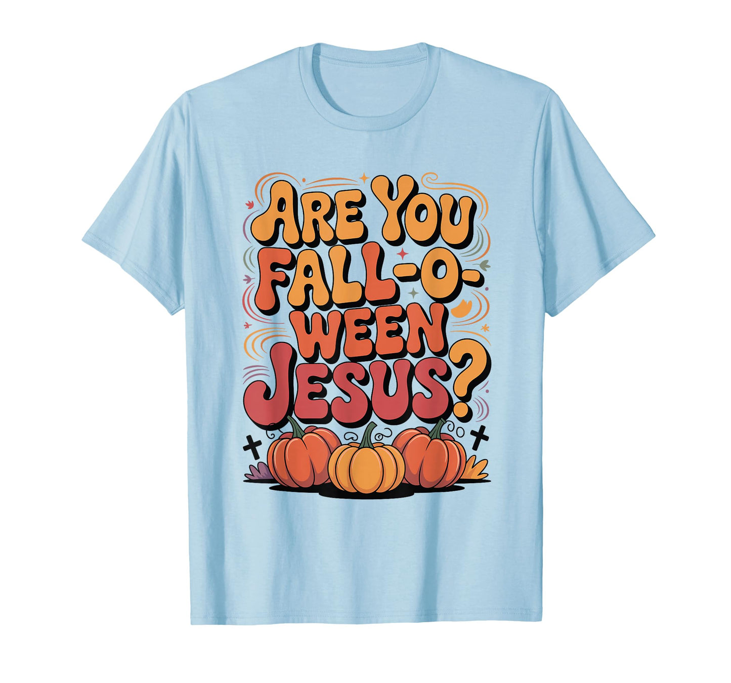 are You Fall O Ween Jesus Matthew 4:19 Funny Halloween T-Shirt