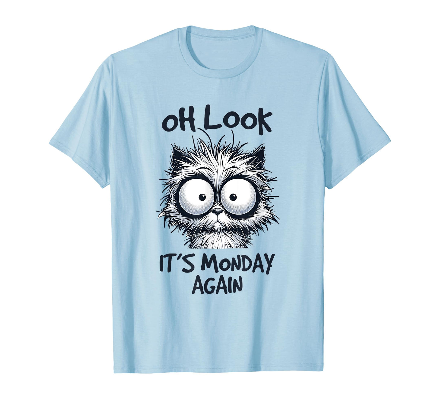 Look It's Monday Again, Funny Cat Gifts, Men Woman Kids T-Shirt