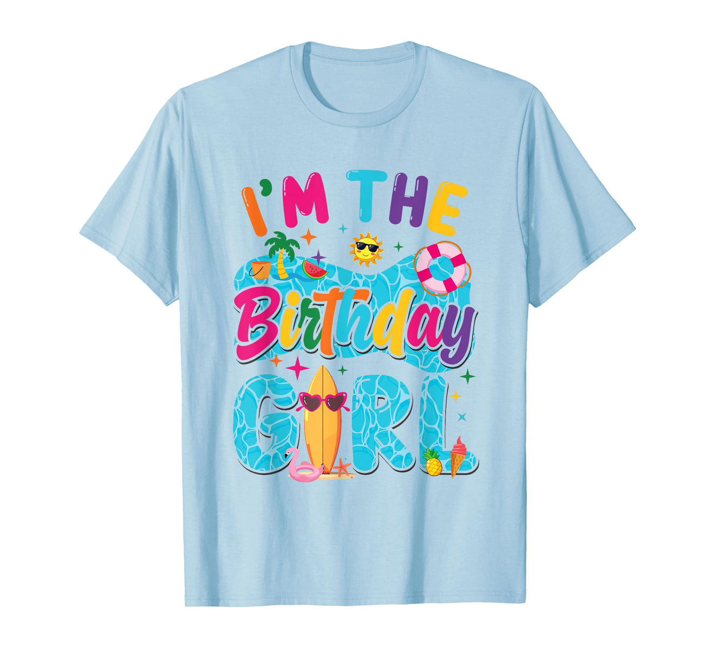 I'm The Birthday Girl Pool Party Beach Family Matching T-Shirt