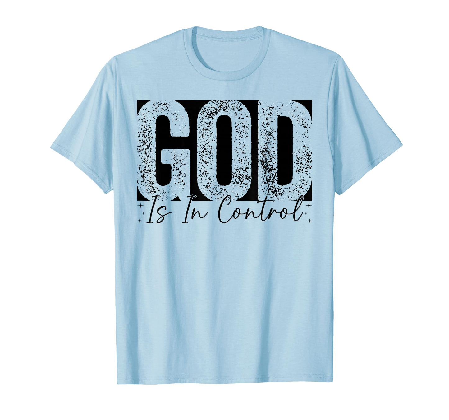 God Is In Control Christian Faith Inspirational Family T-Shirt