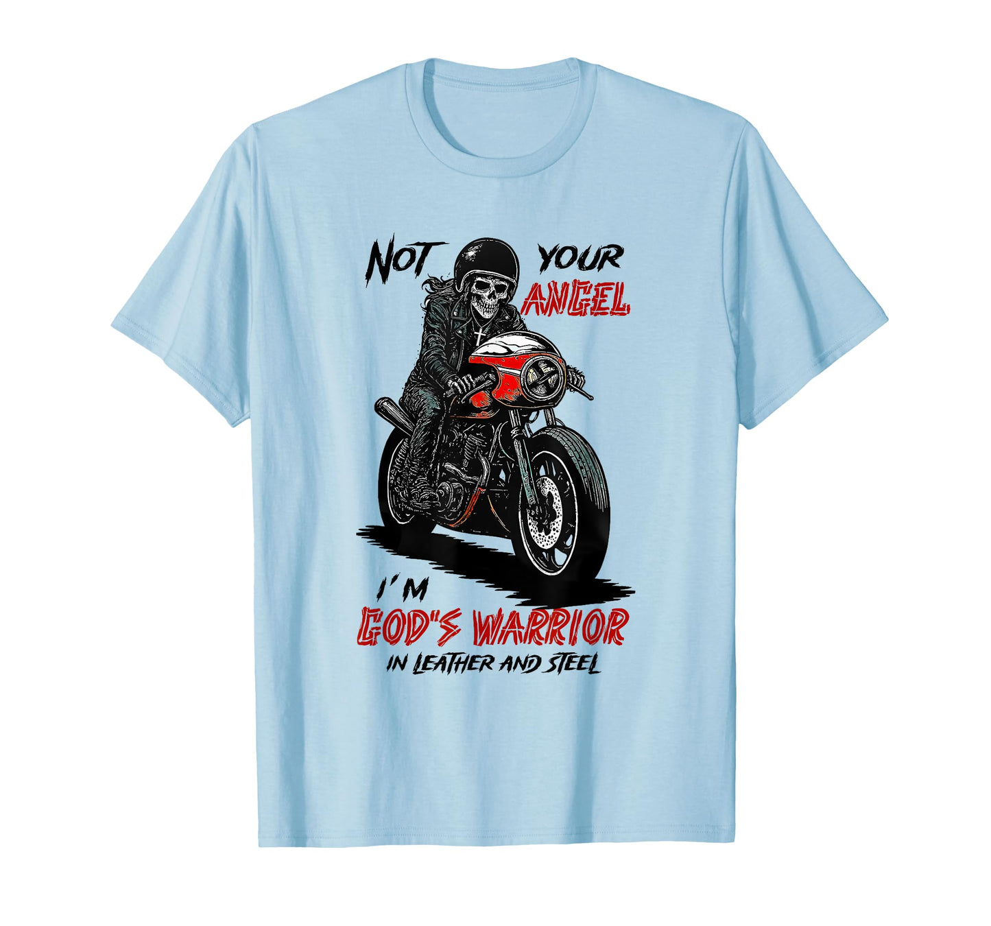 not Your Angel I'm God's Warrior in Leather and Steel T-Shirt