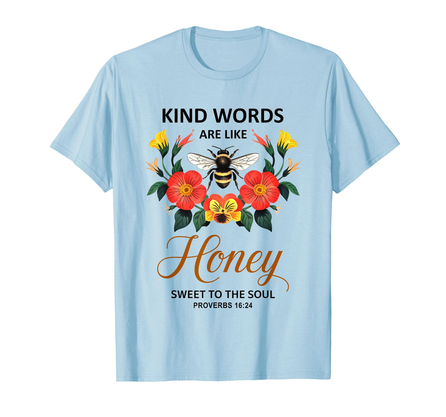Kind Words are Like Honey Sweet to The Soul Christians T-Shirt
