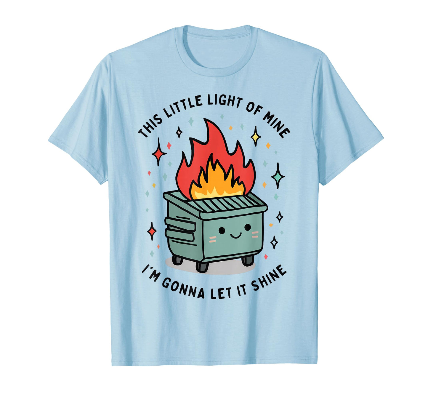 This Little Light-Of Mine Lil Dumpster Fire Funny T-Shirt