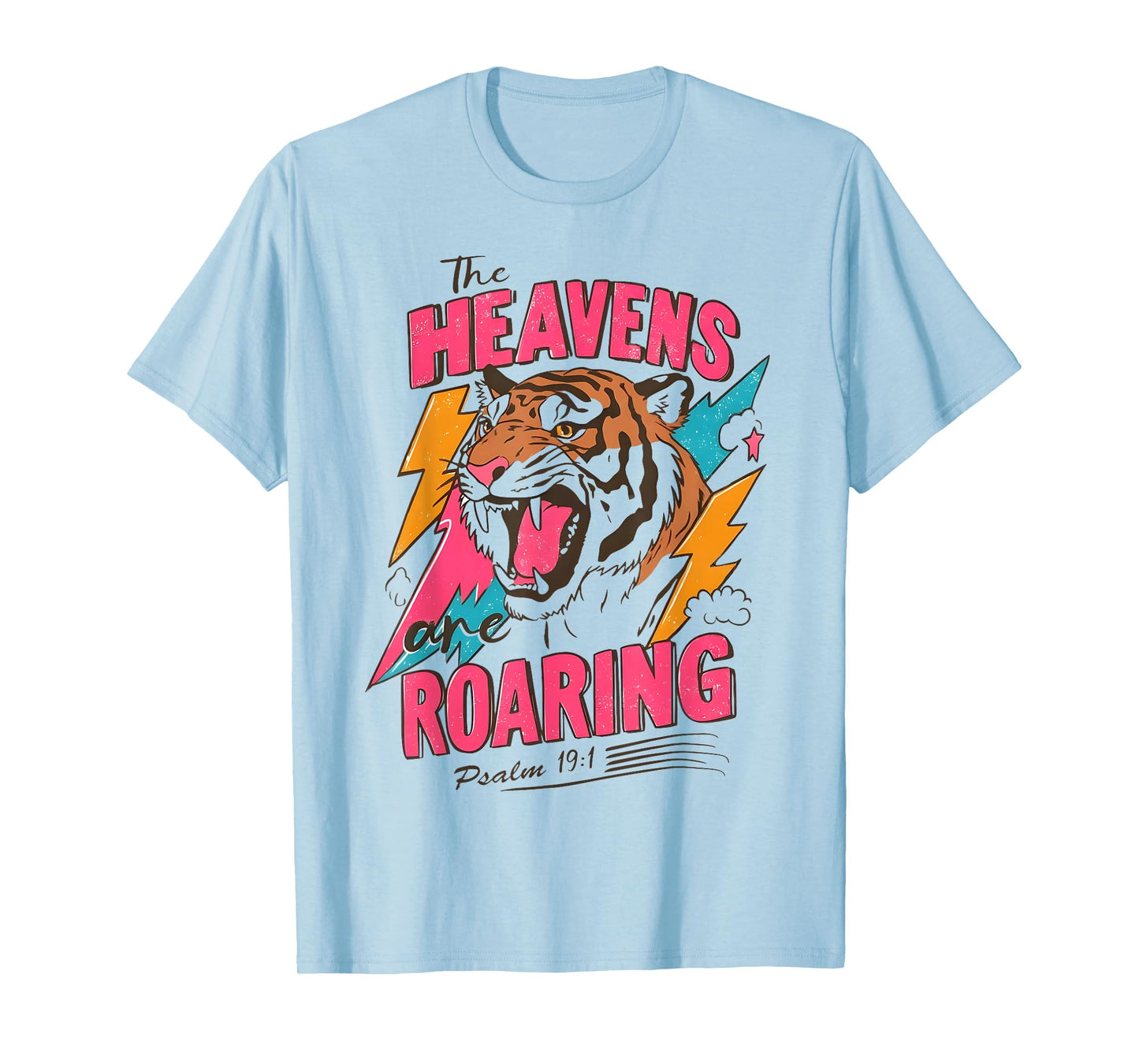 The Heavens are Roaring Psalm 19:1 Bible Verse Women Faith T-Shirt