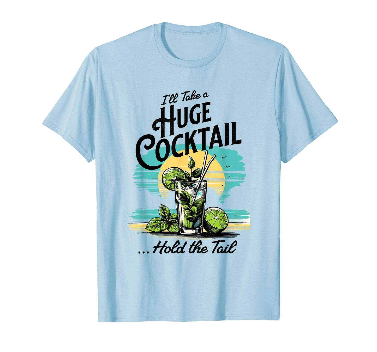 I'll Take A Huge Cocktail, Funny Adult Humor Party Cocktail T-Shirt