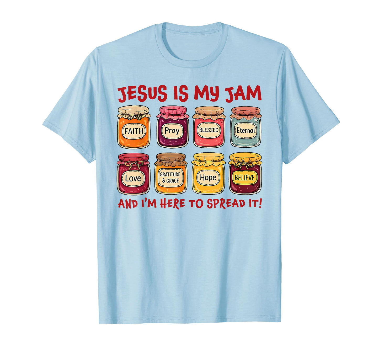 Jesus is My Jam and Im Here to Spread Christian Bible Verse T-Shirt