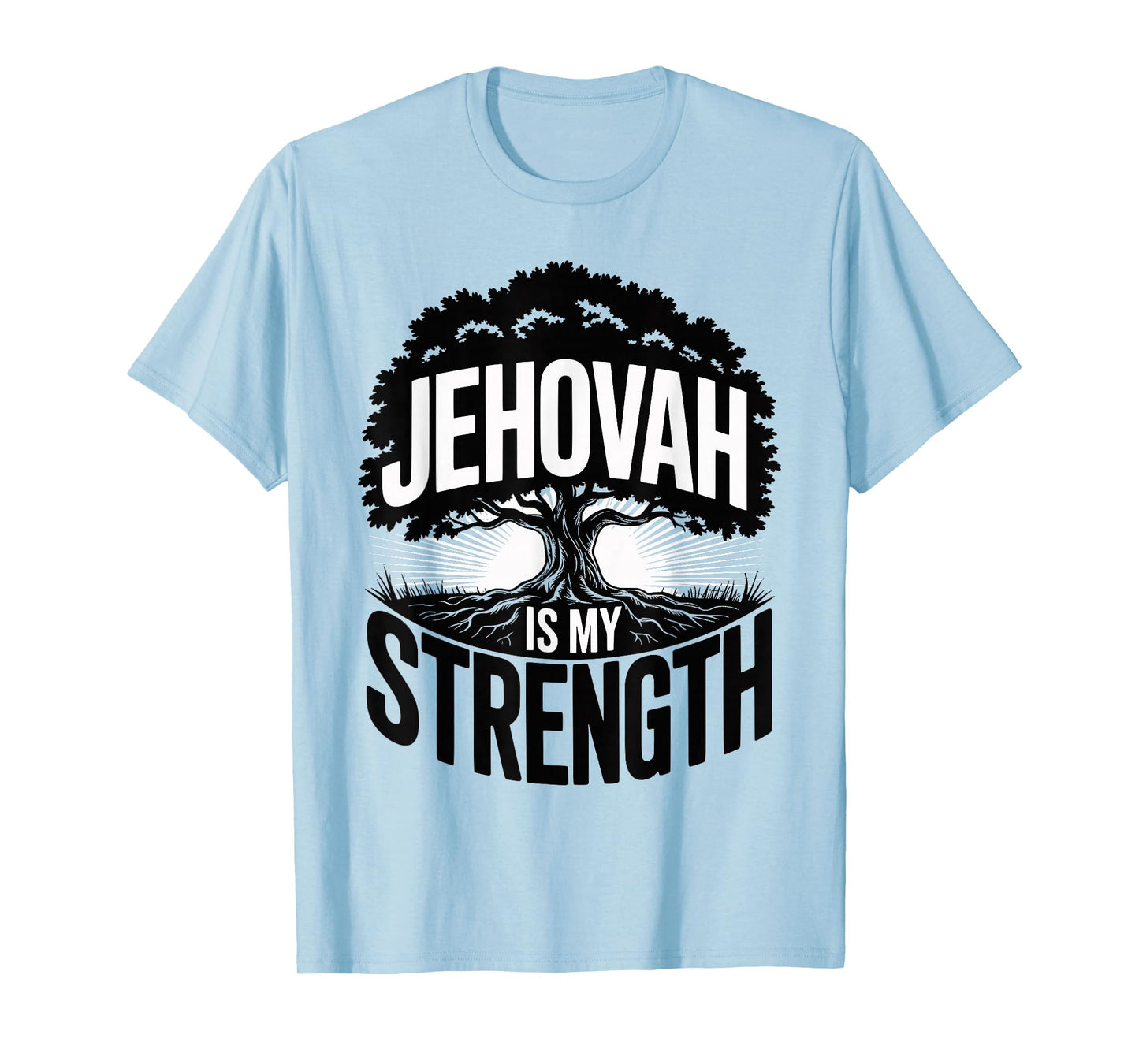 Jehovah is My Strength Christian Faith Hope T-Shirt