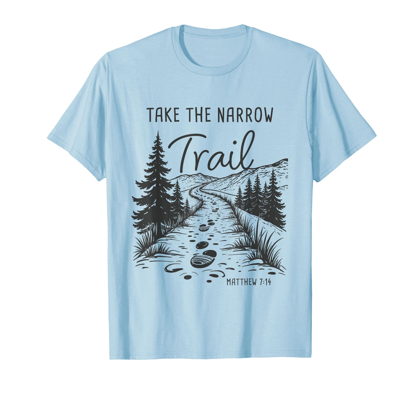 Take The Narrow Trail – Matthew 7:14 Christian Faith Camping T-Shirt