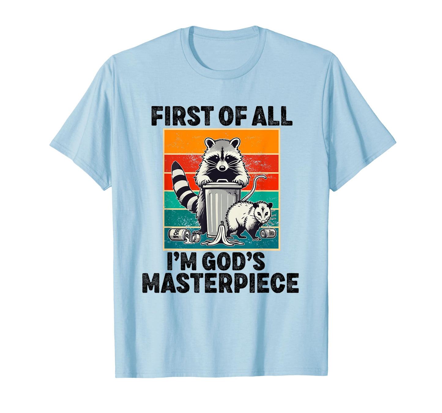 first of all i'm god's masterpiece raccoon T-Shirt