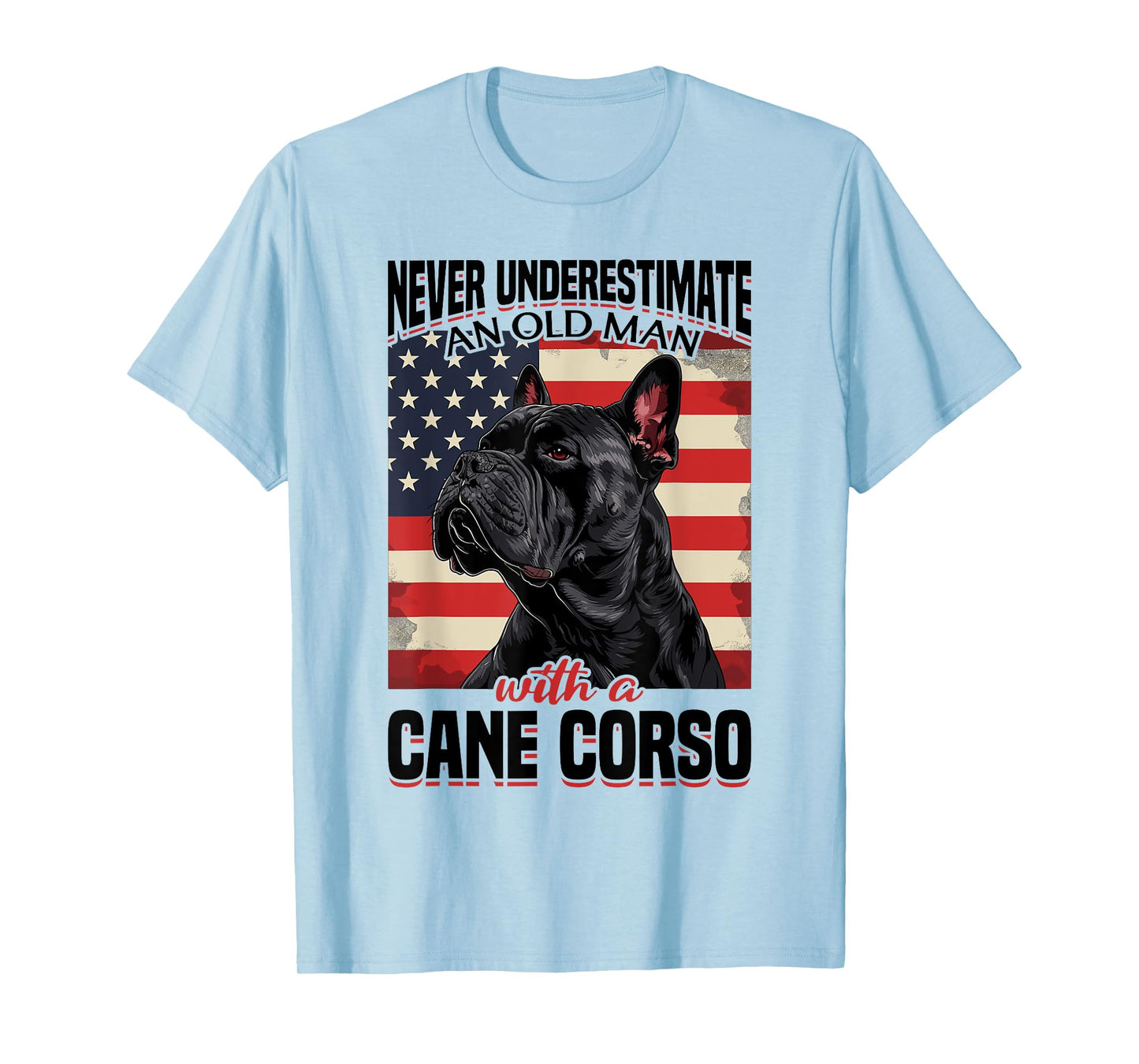 Cane Corso Dog Breed Never Underestimate An Old Man wiht a T-Shirt