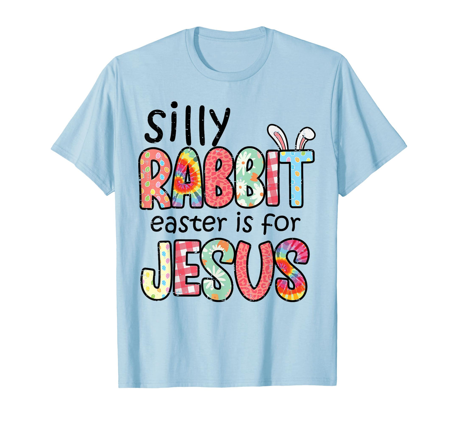 Silly Rabbit Easter For Jesus Religious Girls Kids Women Men T-Shirt
