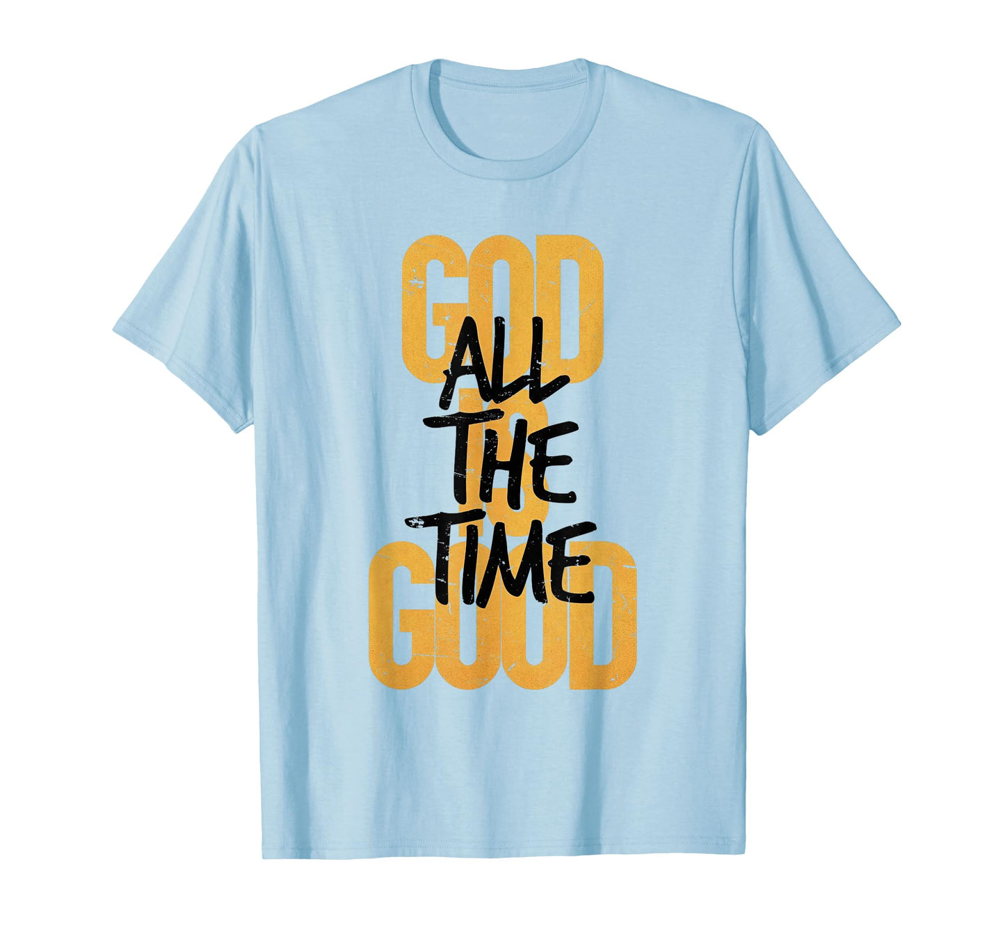God is Good All The Time Funny Christian T-Shirt