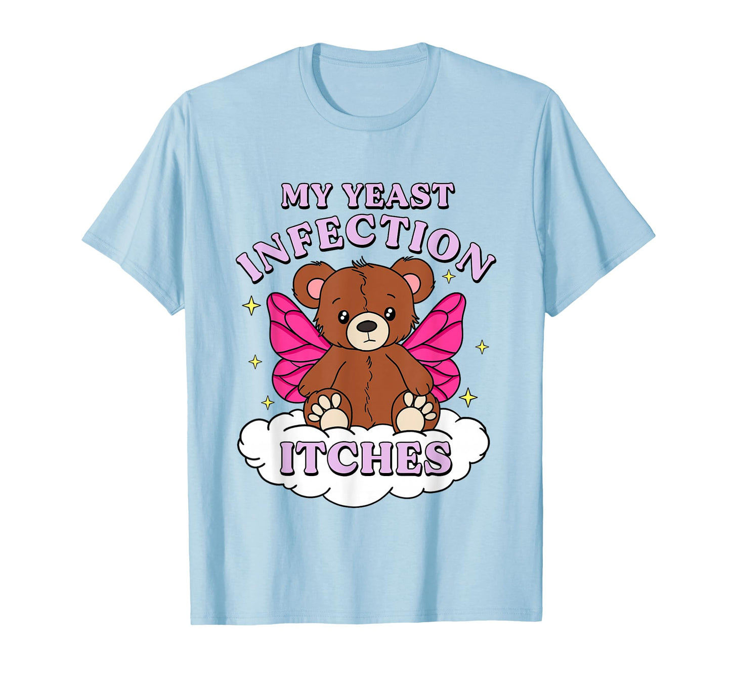 Funny Meme My Yeast Infection Itches Weird Humor Offensive T-Shirt