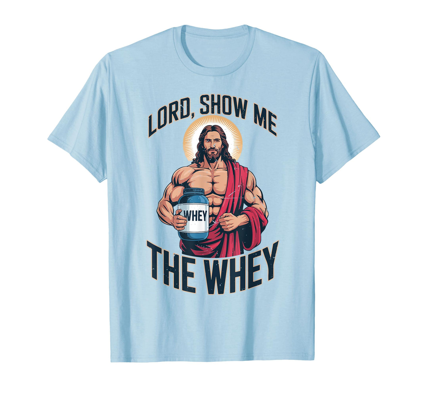 Mens Christian Workout Lord Show Me The Whey Funny Jesus Gym T-Shirt