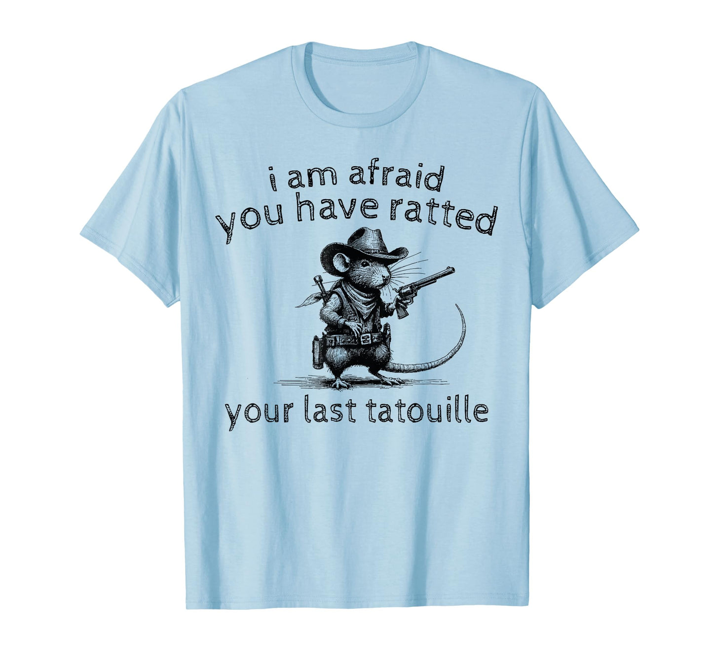 I'm Afraid You've Ratted Your Last Tatouille Funny Rat T-Shirt, Small, Grey
