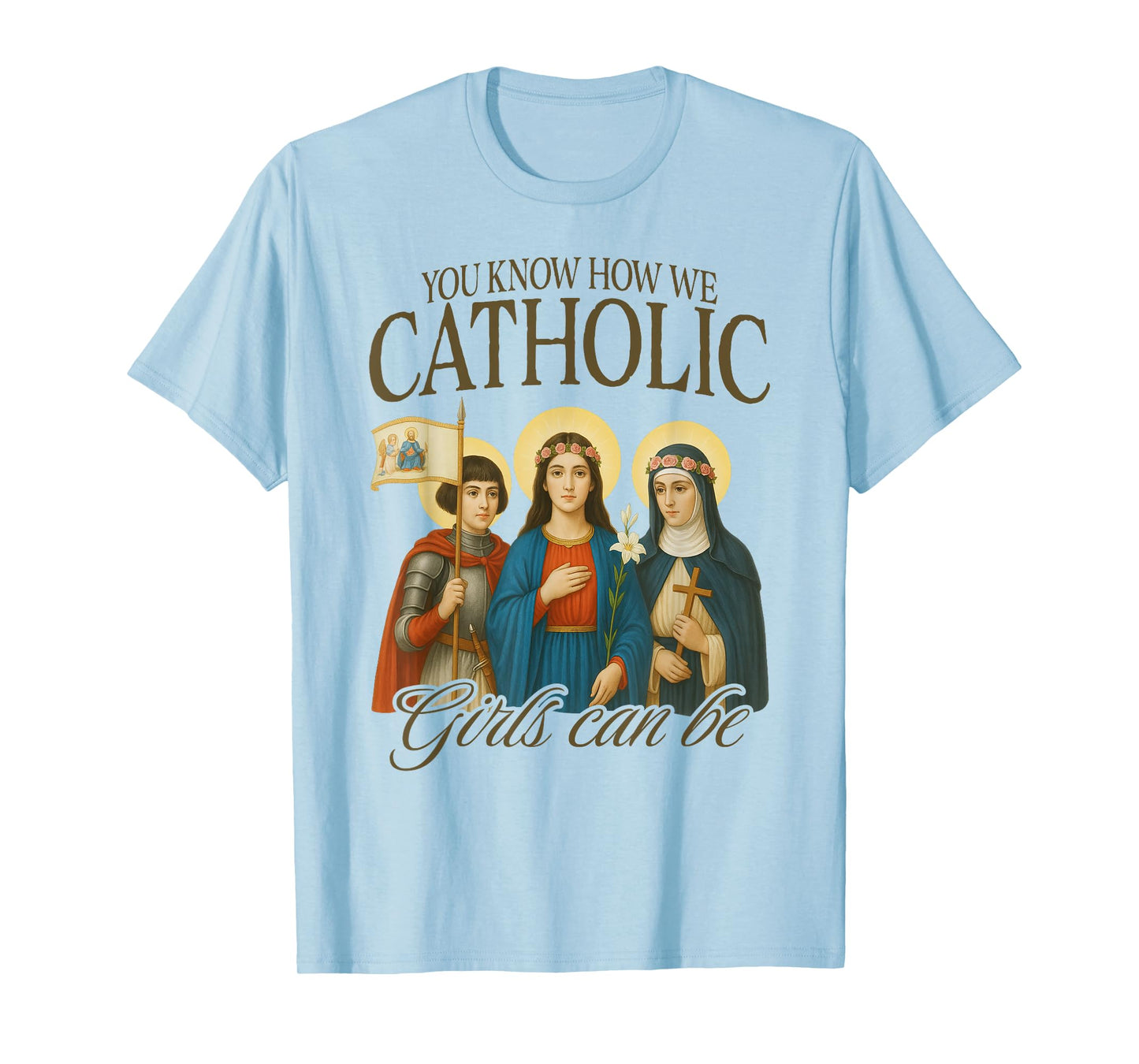 Catholic Mom Faith St. Joan of Arc Know How We Catholic T-Shirt