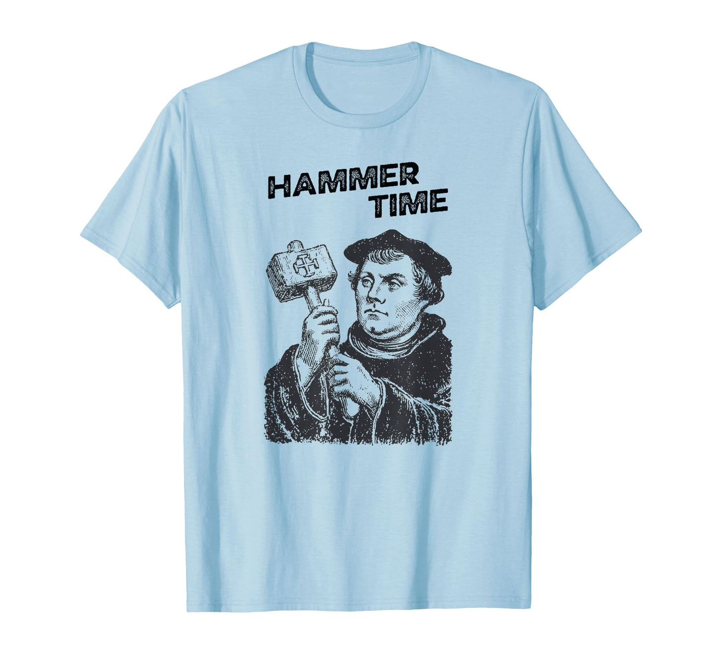 Funny Martin Luther Hammer Time Nailed It Reformation T-Shirt