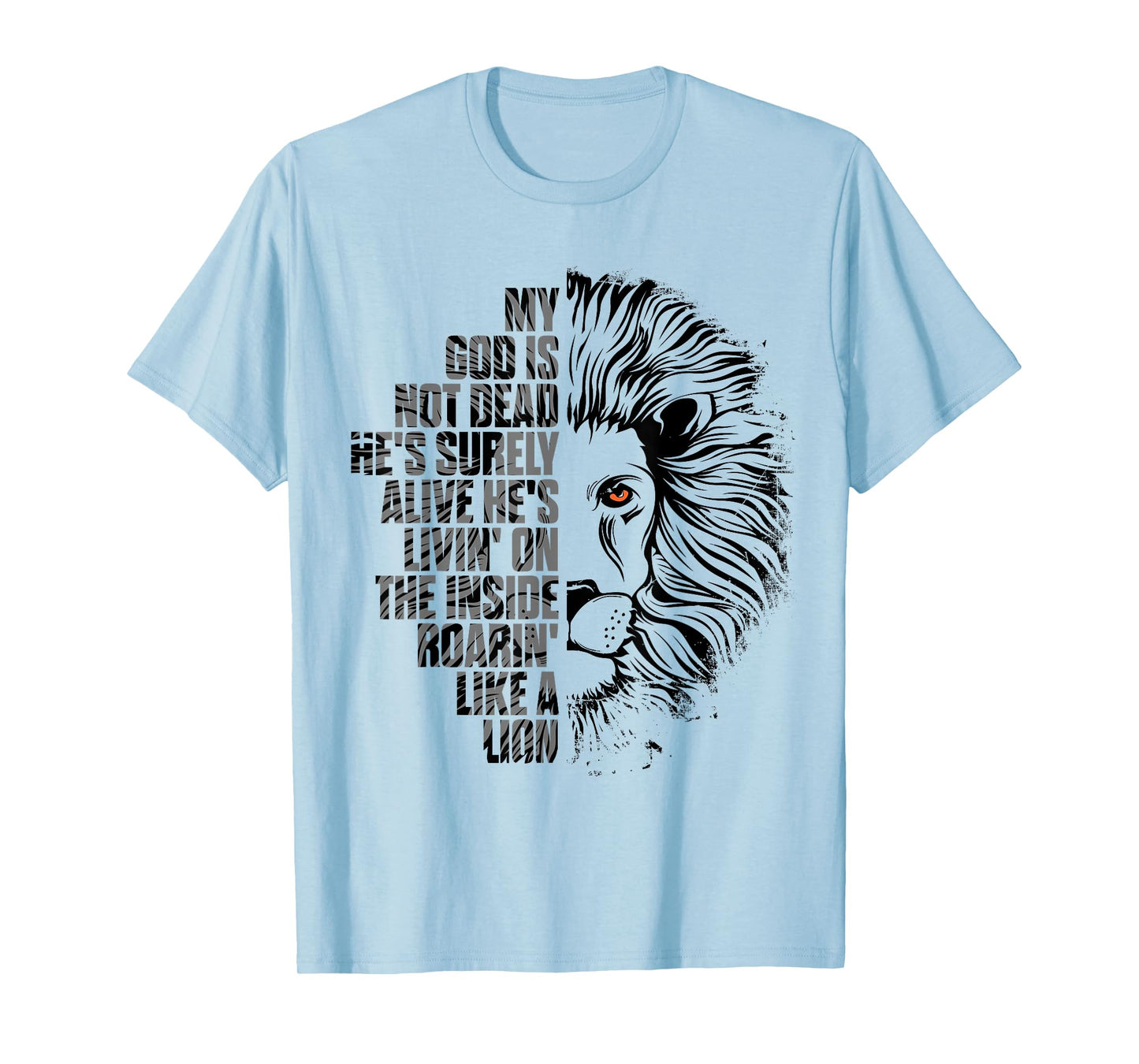 God is Not Dead He's Alive Roaring Like Lion Christian Faith T-Shirt