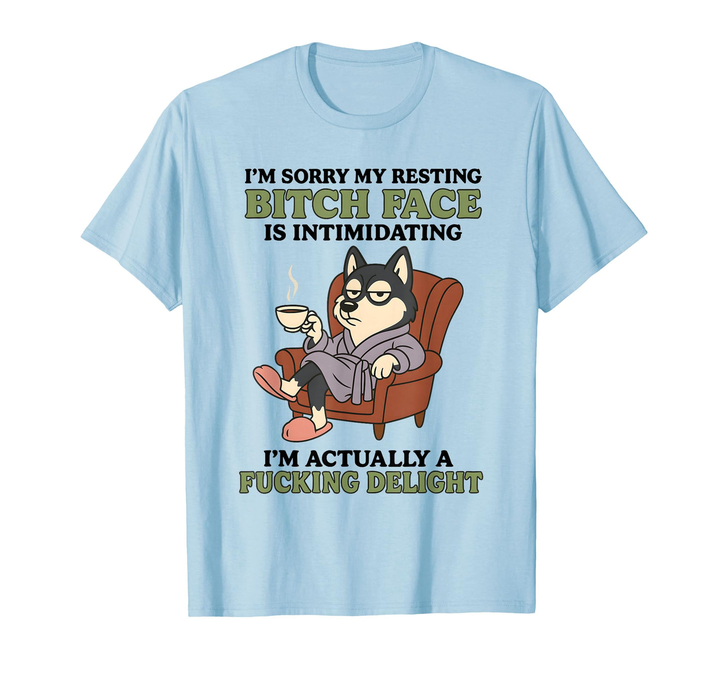 Husky Dog I'm Sorry My Resting Bitch Face is Intimidating T-Shirt