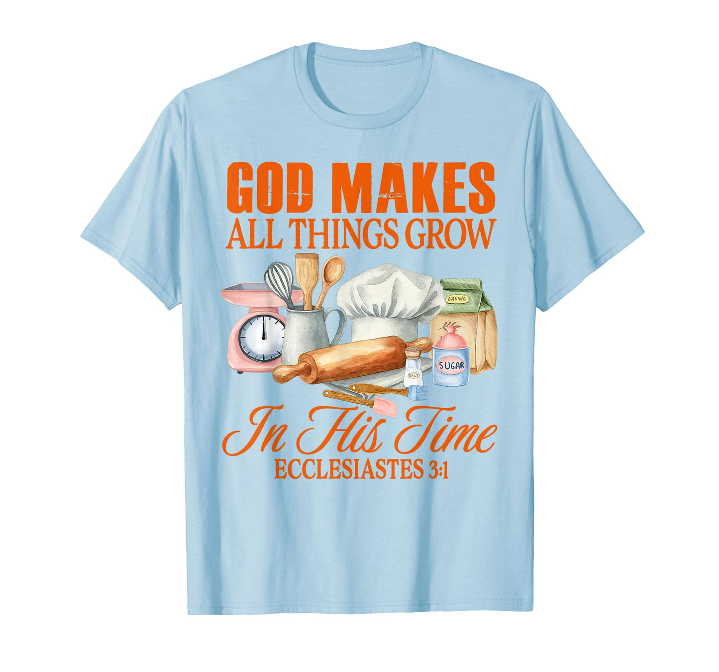 Sourdough Baking Baker God Makes All Things Grow In His Time T-Shirt