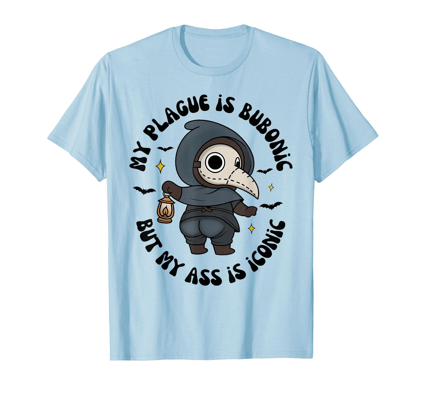 My Plague is Bub-onic But My is Iconic Sarcastic Saying T-Shirt