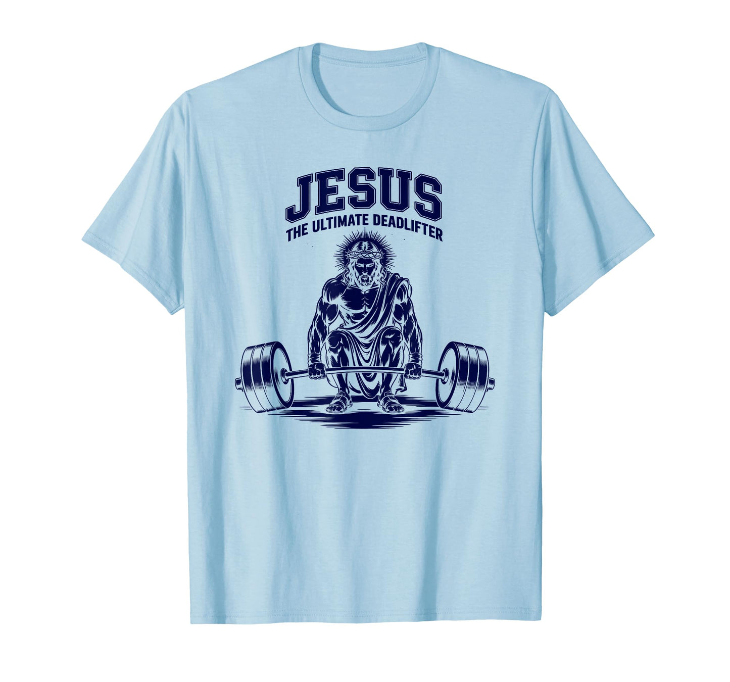 Jesus The Ultimate Deadlifter T-Shirt