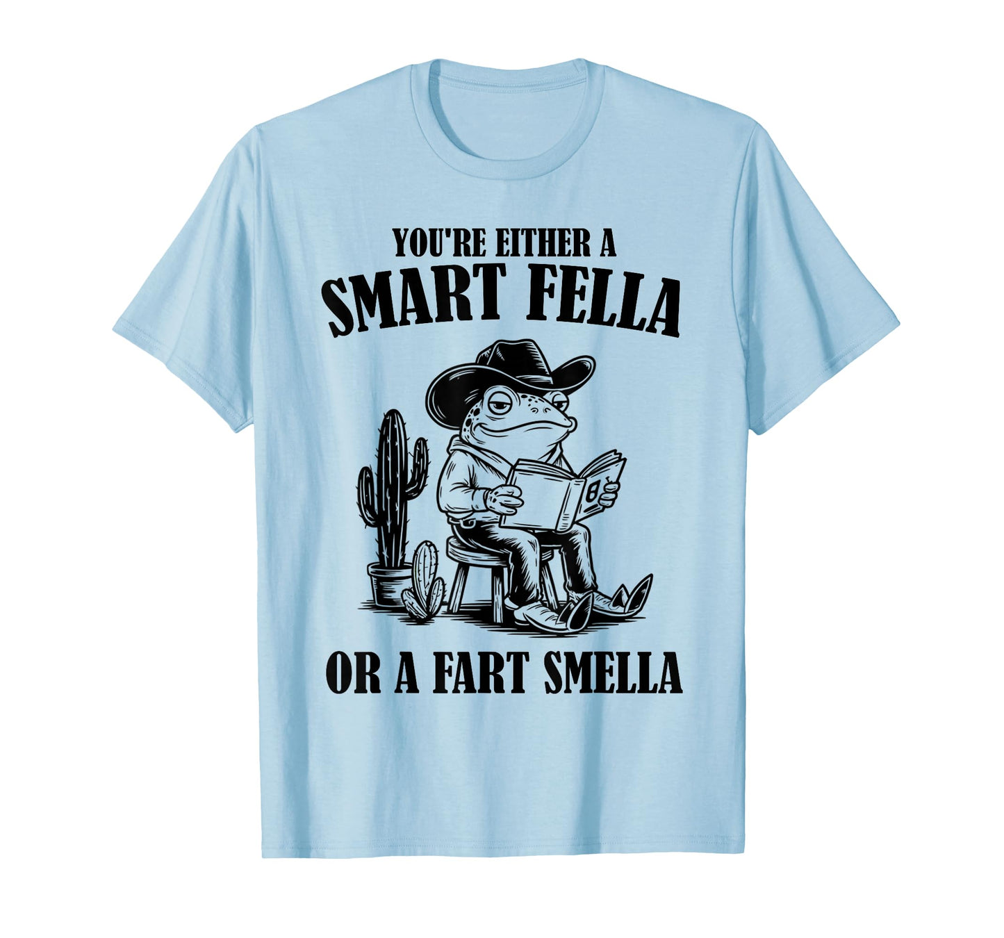 You're Either A Smart Fella Or A Fart Smella Funny Frog T-Shirt