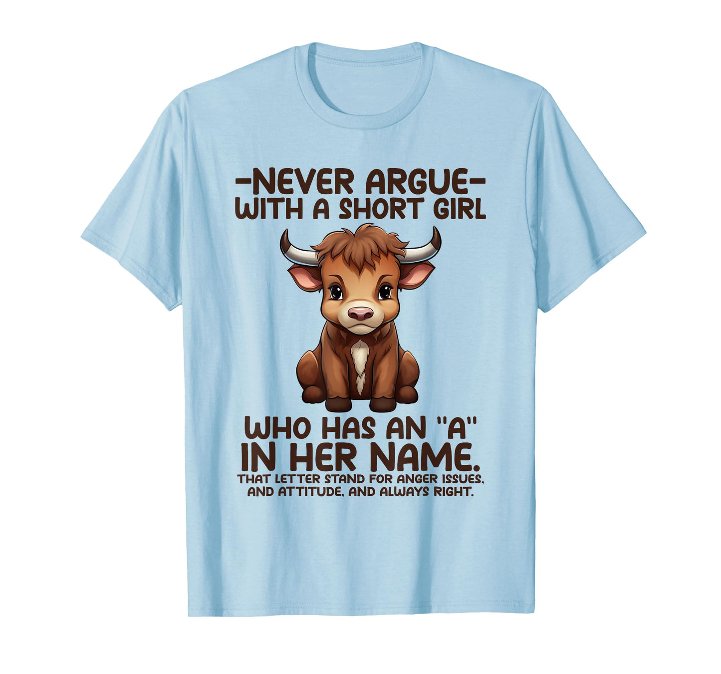 Never Argue with A Short Girl Who Has an “A” in Her Name Cow T-Shirt