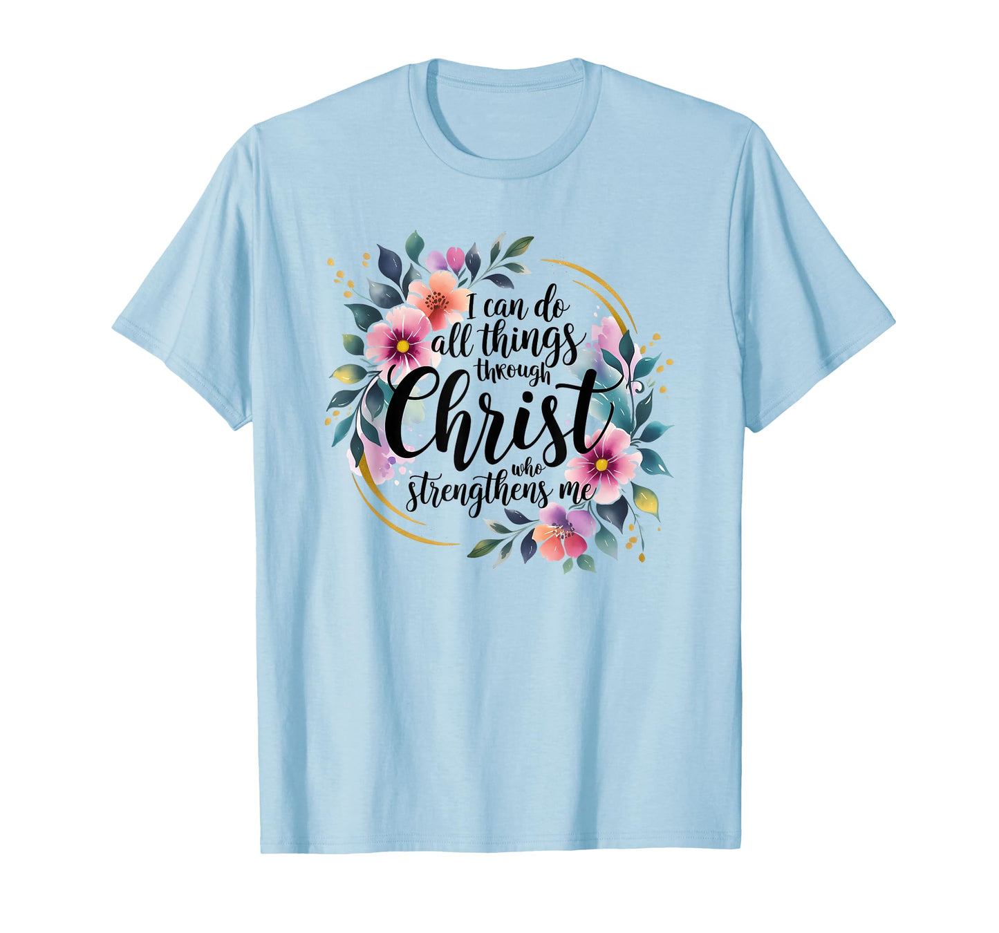 I Can Do All Things Through Christ T-Shirt