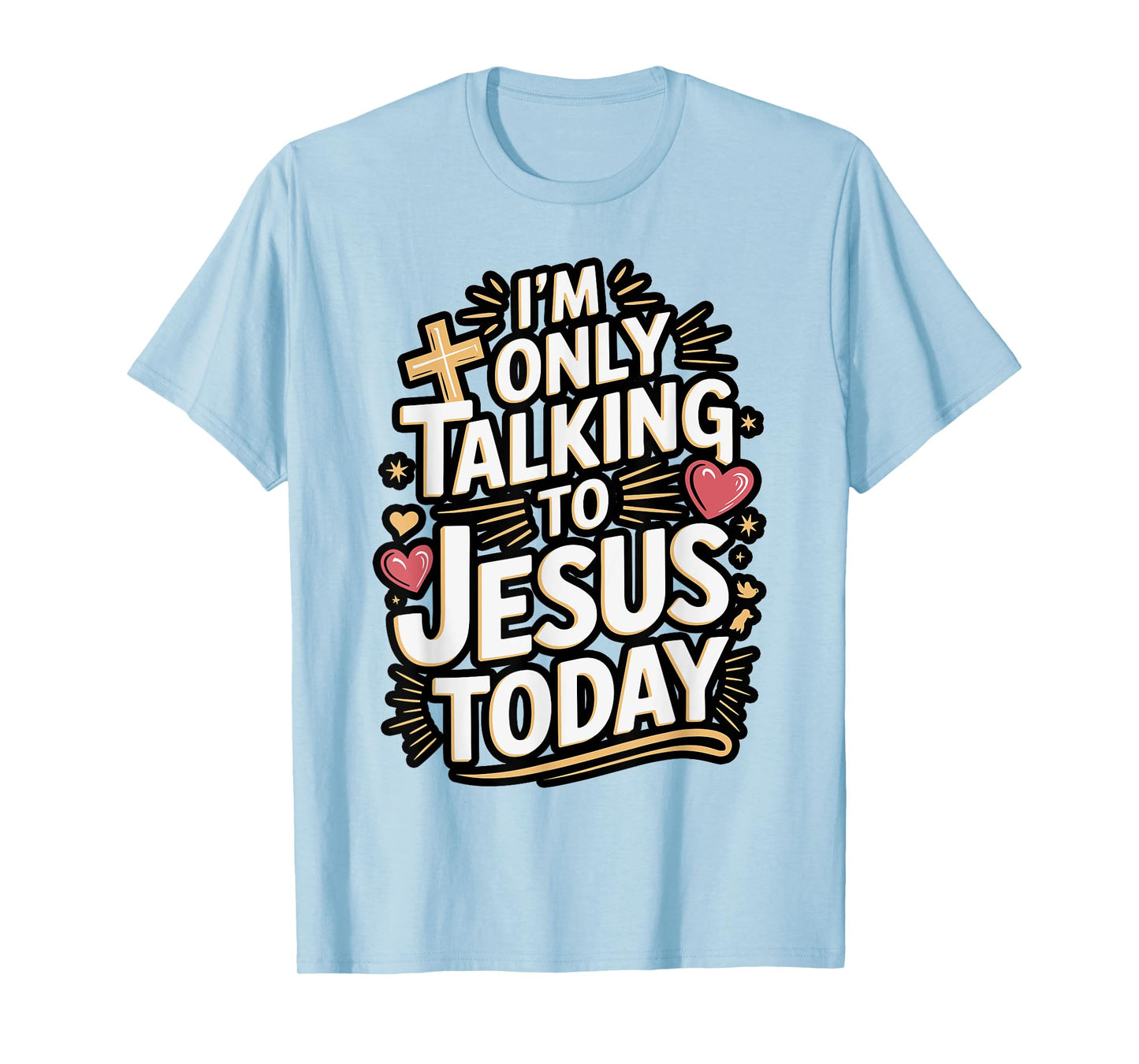 I'm Only Talking To Jesus Christian T-Shirt