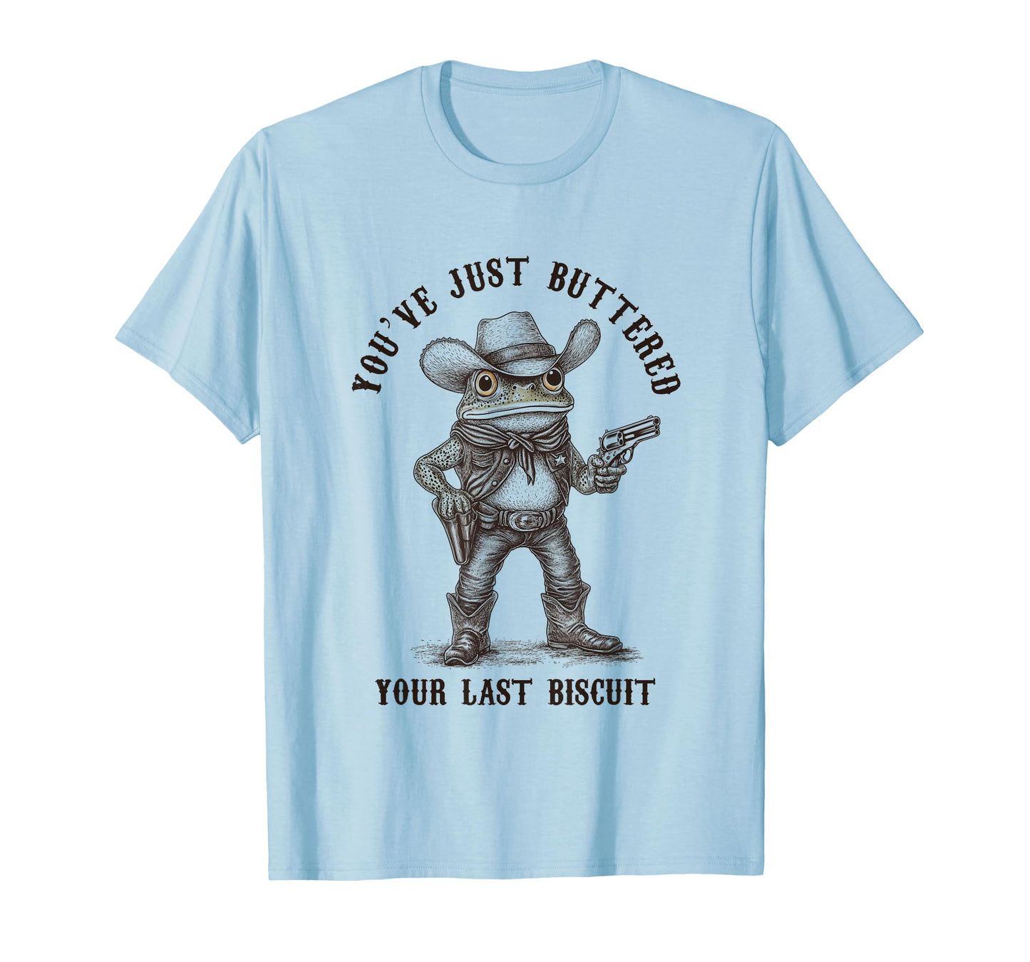 Frog Cowboy You've Just Buttered Your Last Biscuit Funny T-Shirt