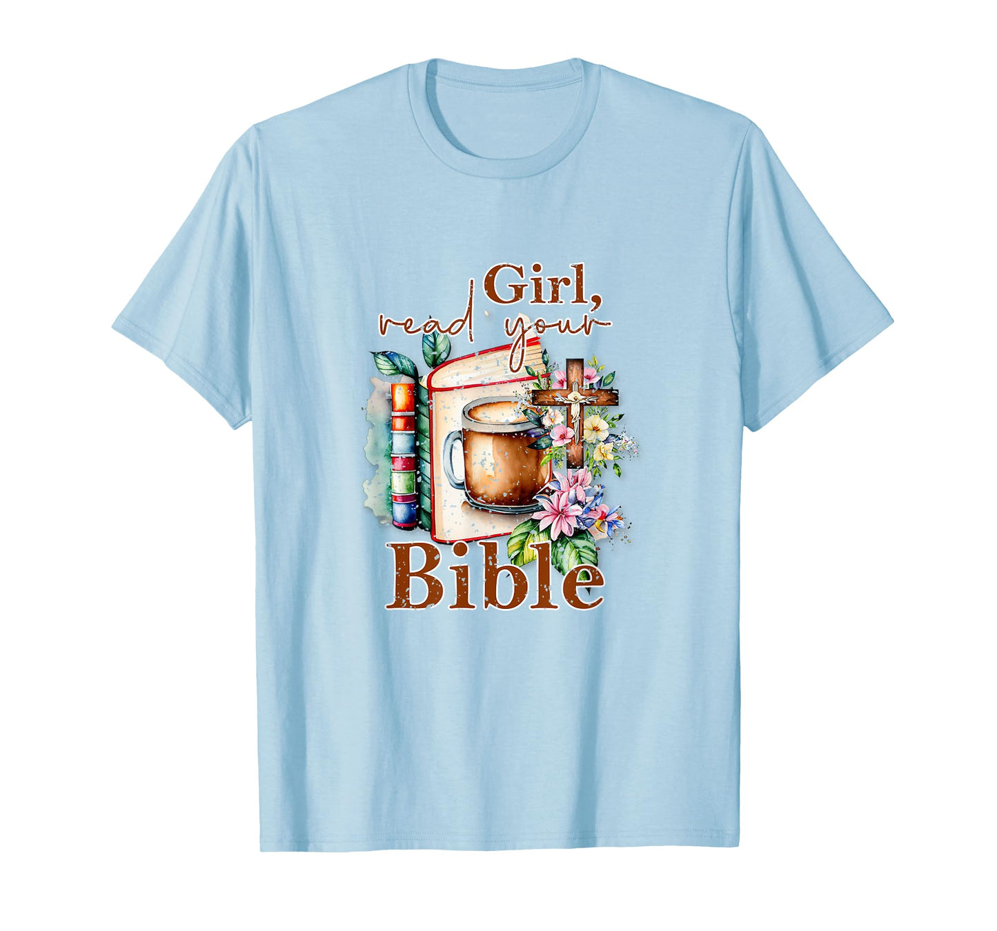 Girl Read Your Bible Christian Faith Jesus Book T-Shirt