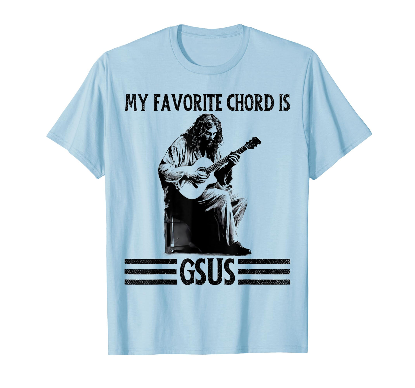 My Favorite Chord is GSUS Jesus Playing Guitar Funny Guitar T-Shirt