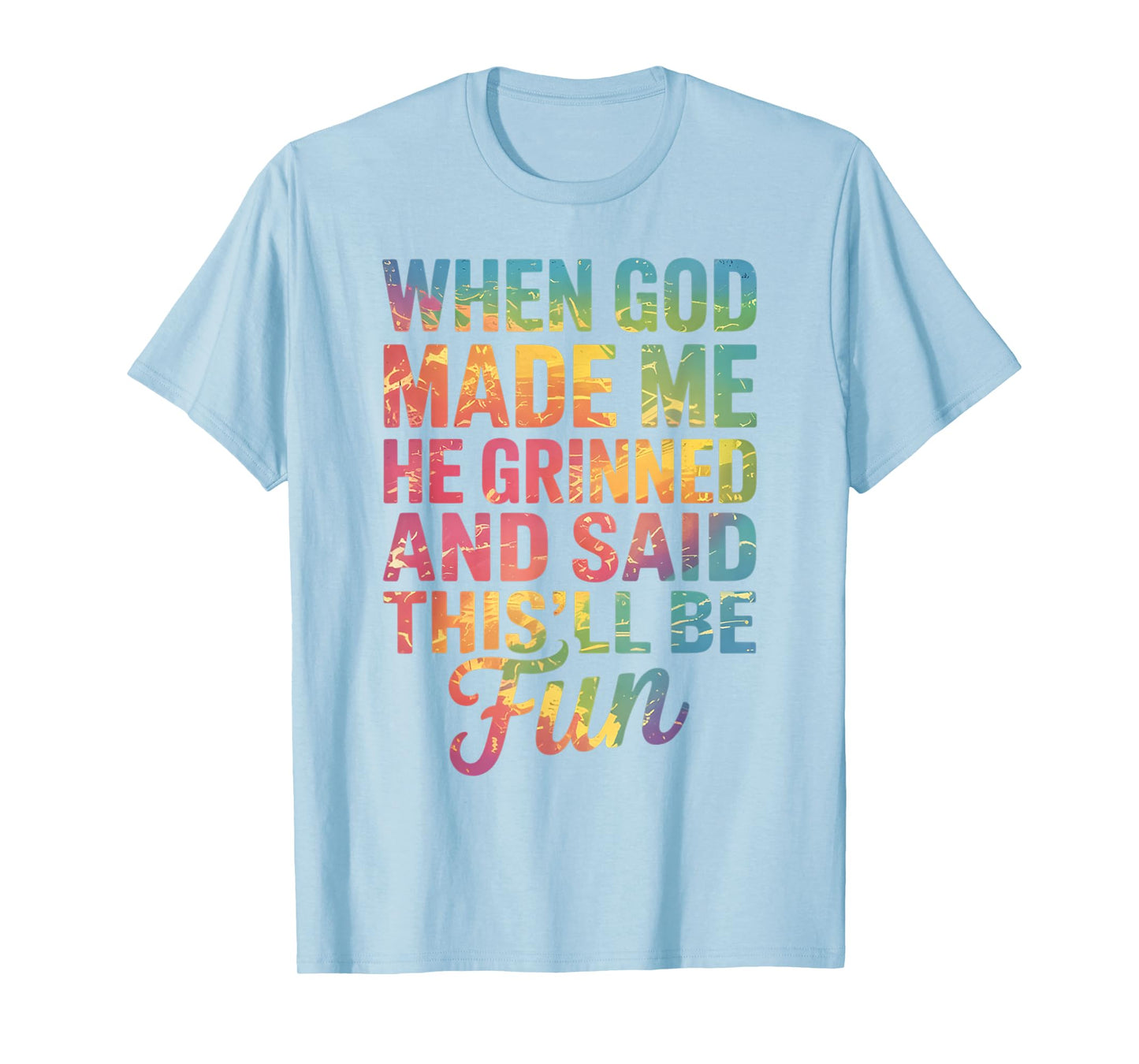 When God Made Me He Said This'll Be Fun for Men Dad, Husband T-Shirt