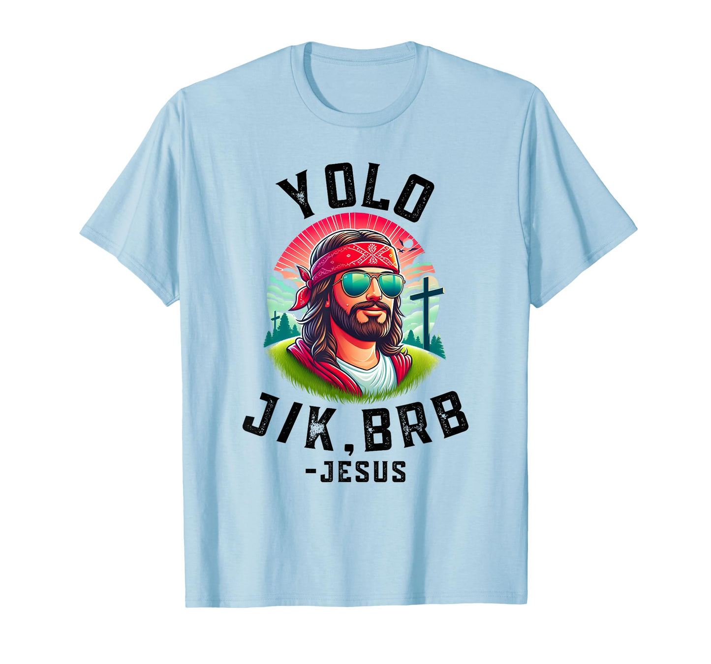 YOLO Jk Brb Jesus Funny Easter Resurrection Christians T-Shirt