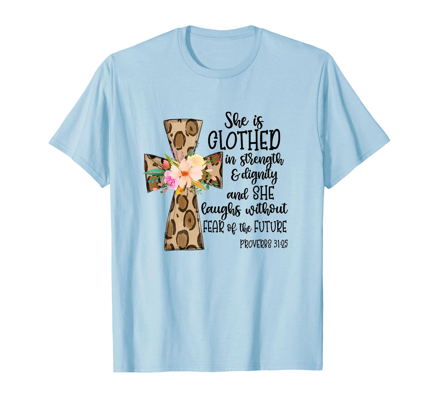 she is clothed in strength and dignity cross leopard flower T-Shirt
