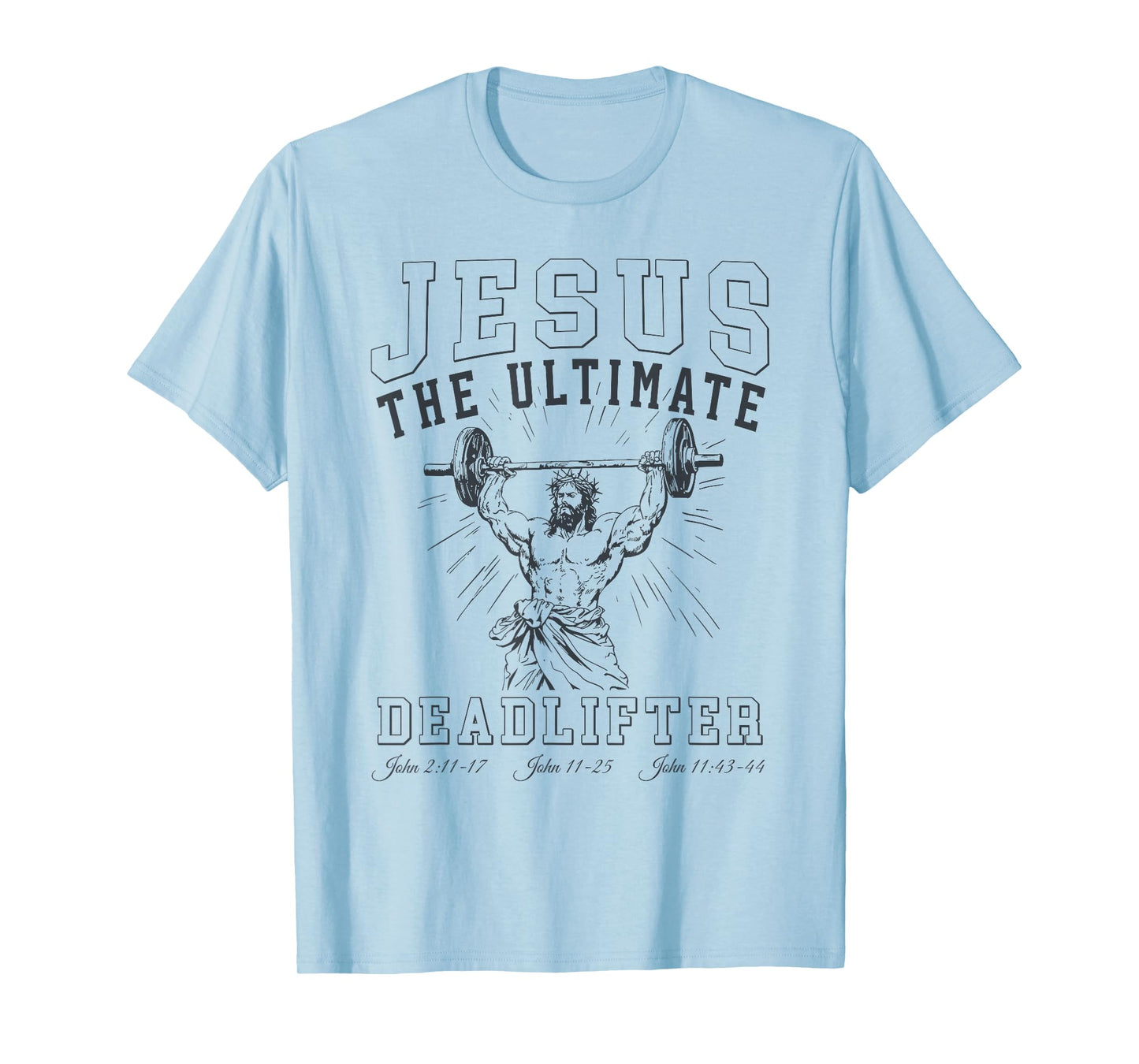 Jesus The Ultimate Deadlifter - Jesus Deadlifting Christian T-Shirt