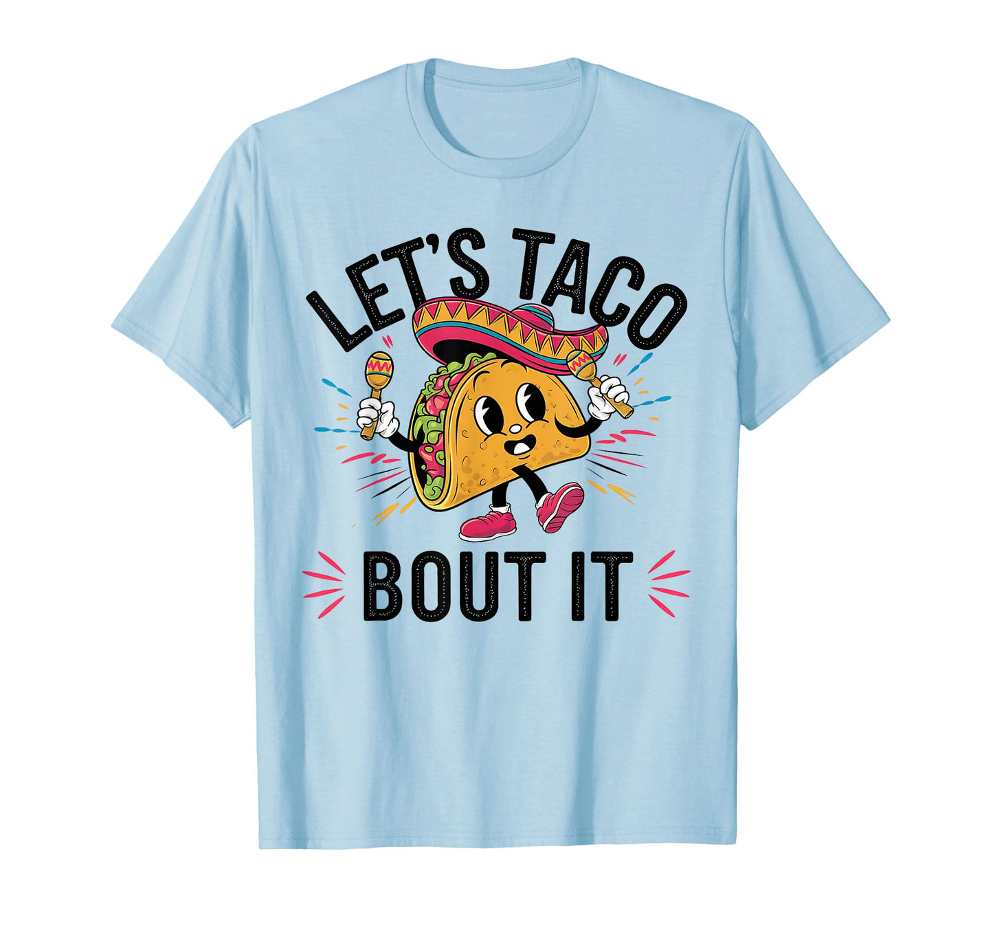 Let's Taco Bout It Funny Mexican Taco Lover Cinco De Mayo T-Shirt