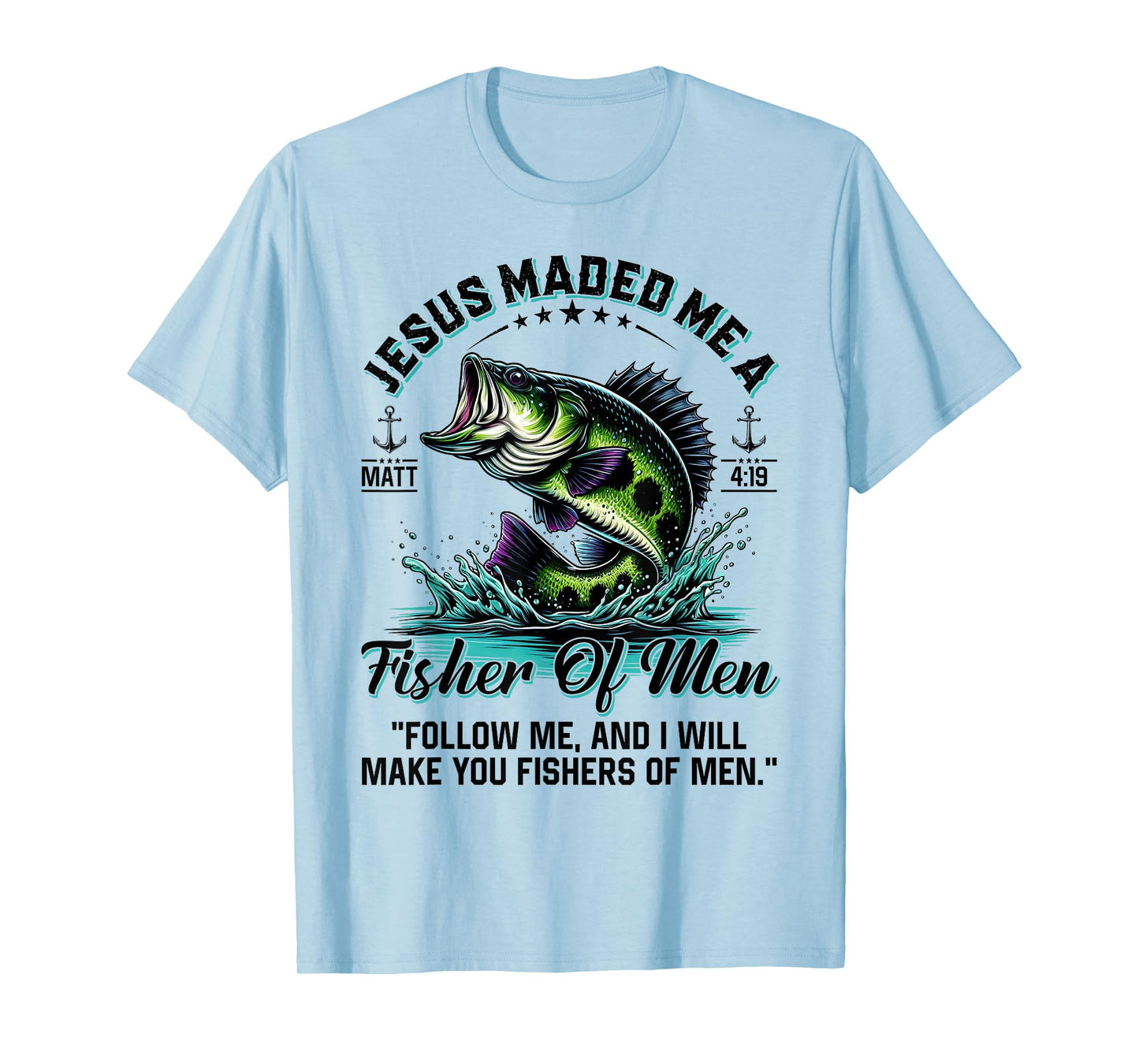 Jesus Made Me A Fisher Of Men Father Day Fisherman Christian T-Shirt