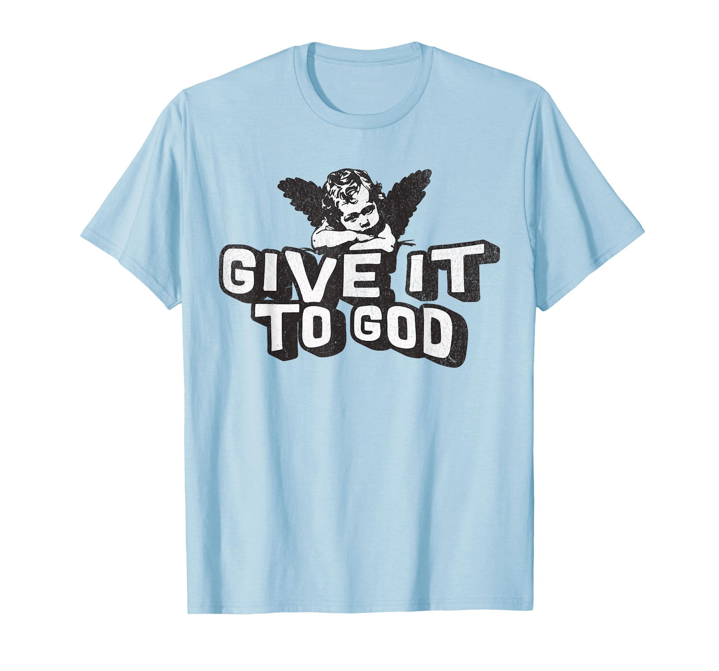 Give it to God Catholic Sayings T-Shirt