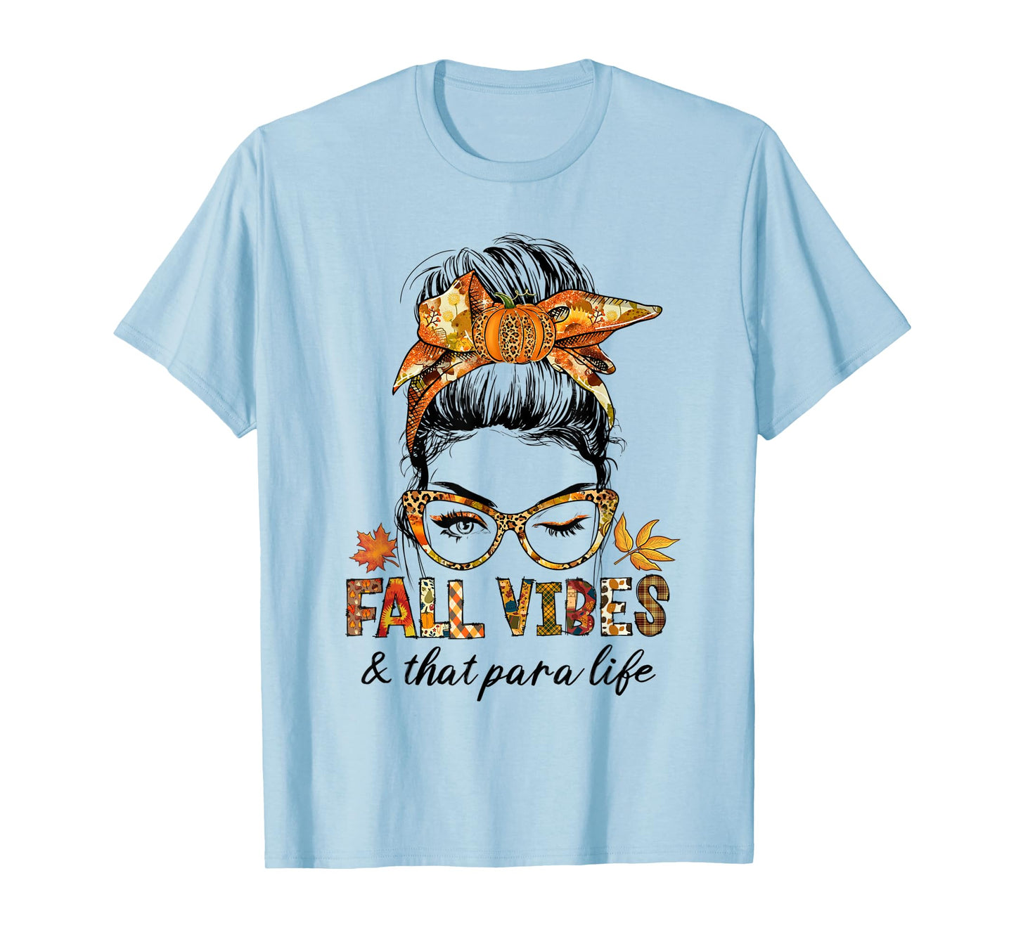 Fall Vibes & That Para Life Messy Bun Pumpkin Season T-Shirt