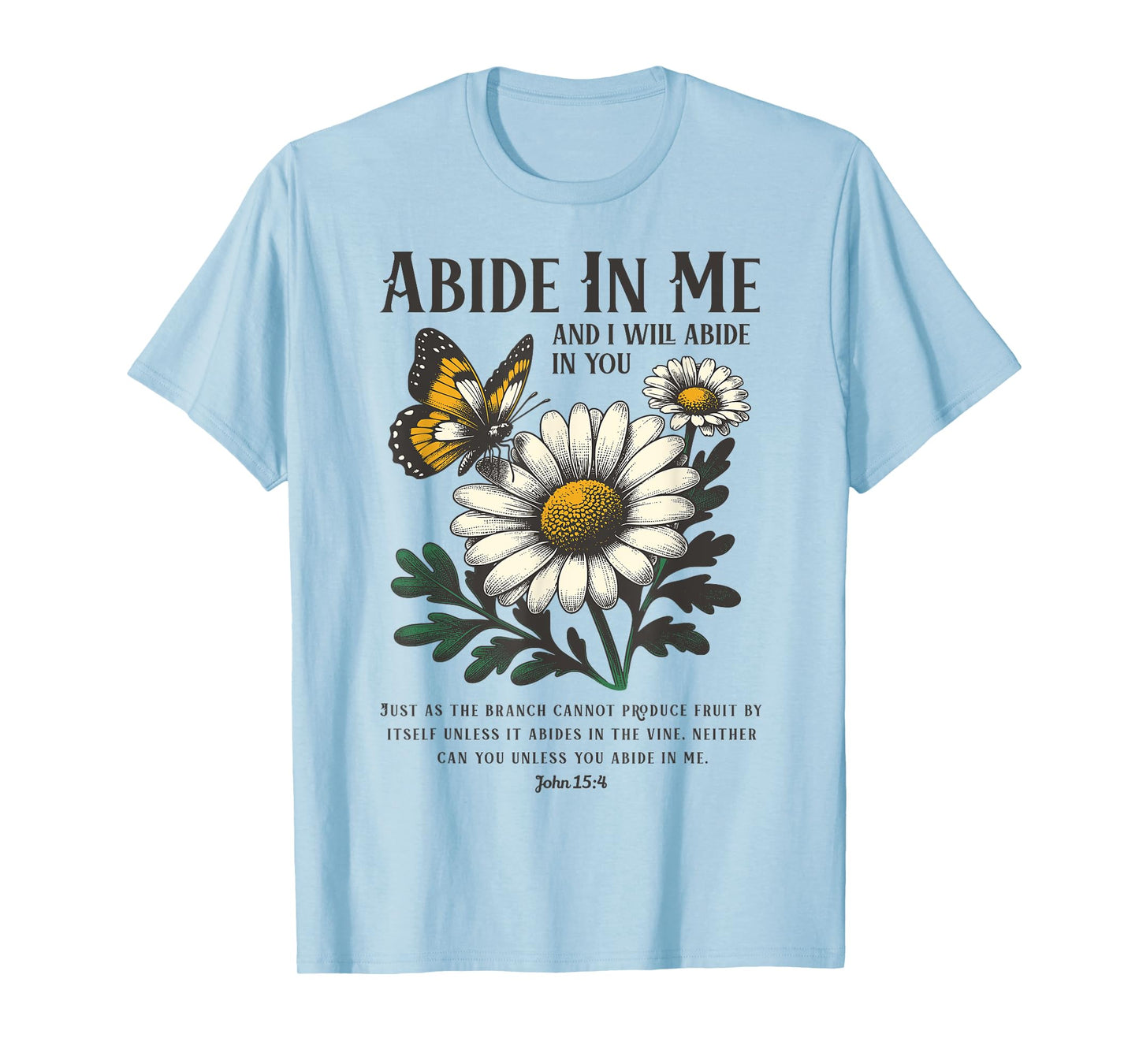 Abide In Me John 15:4 Christian Bible Scripture Flowers T-Shirt