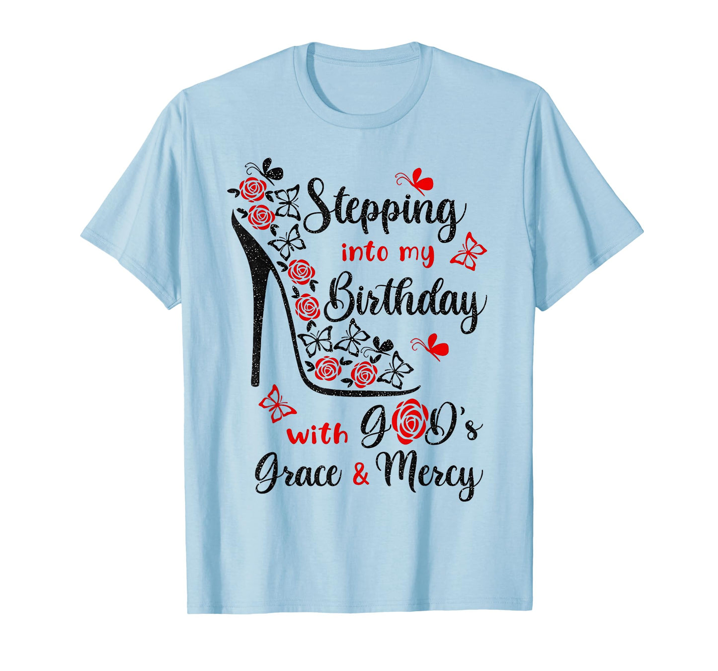 Stepping in My Birthday with God's Grace and Mercy T-Shirt