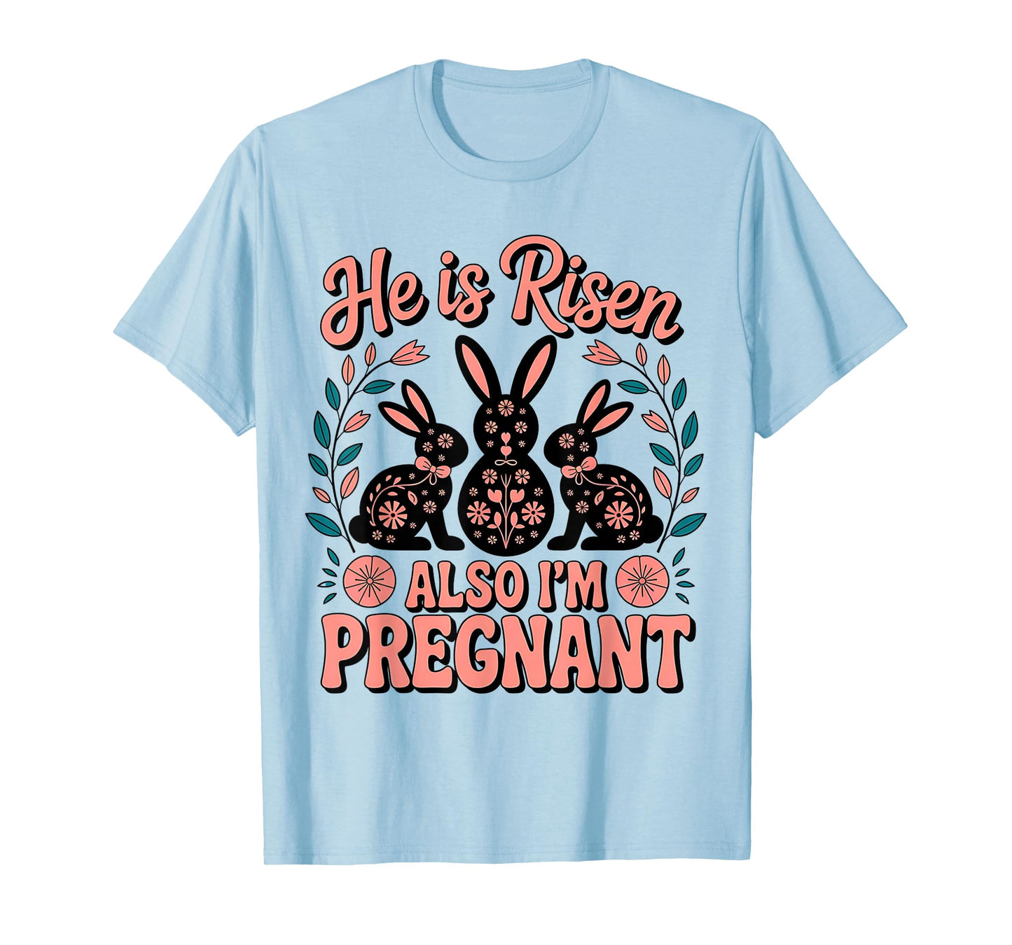 He Is Risen Also I'm Pregnant Easter Pregnancy Announcement T-Shirt