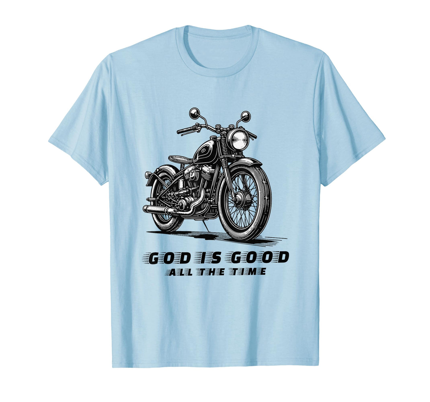God is Good All The Time Faith Christian Motorcycle Biker T-Shirt