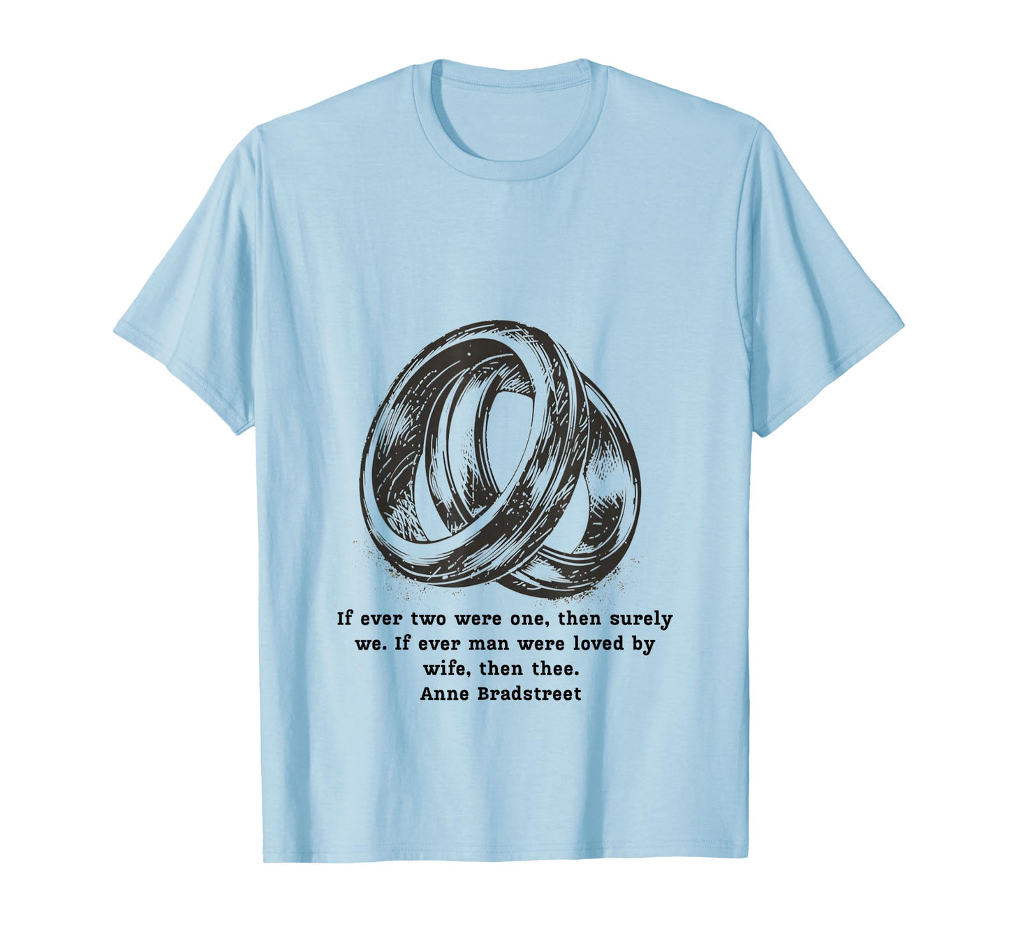 Anne Bradstreet Quote – If Ever Two were One T-Shirt