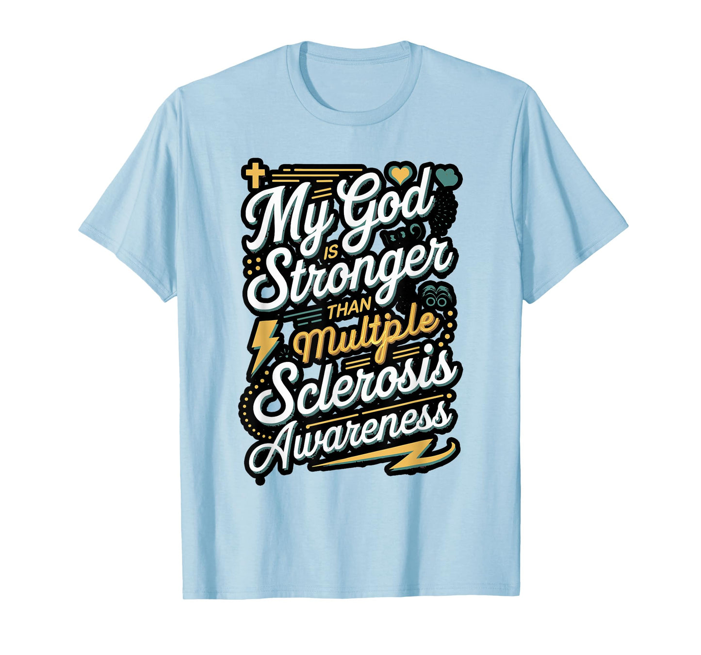 My God is Stronger Than Multiple Sclerosis T-Shirt