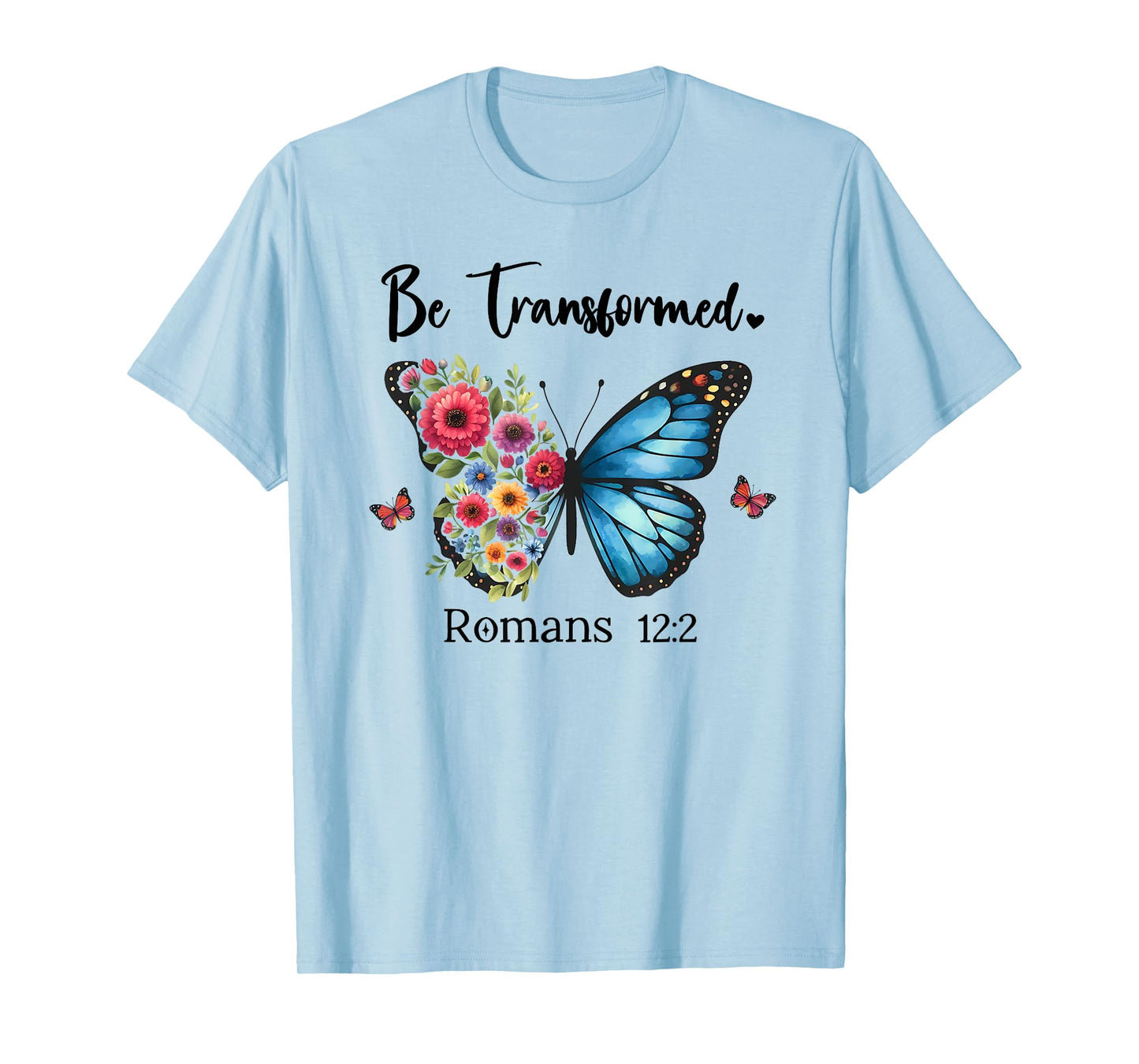 Be Transformed Romans 12:2 Butterfly Christian Bible Verse T-Shirt